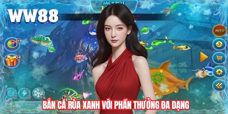 Bắn cá rùa xanh với phần thưởng đa dạng