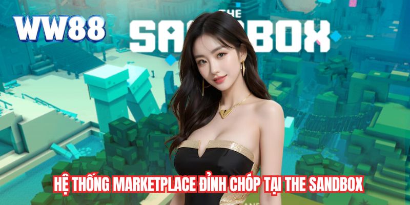 Hệ thống Marketplace đỉnh chóp tại The Sandbox