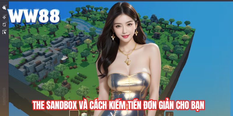 The Sandbox và cách kiếm tiền đơn giản cho bạn