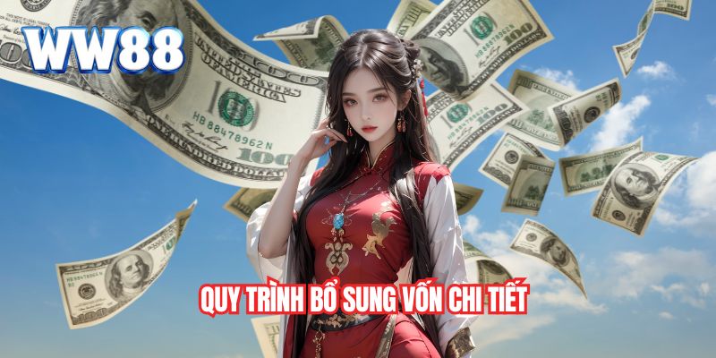 Quy trình bổ sung vốn chi tiết
